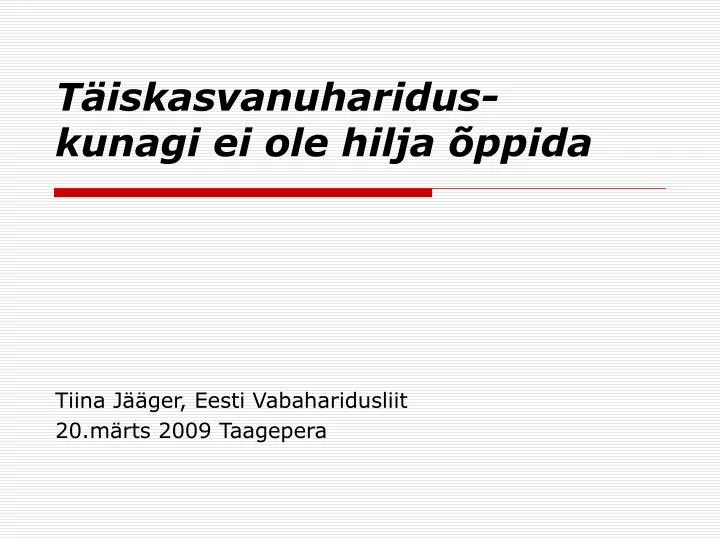 t iskasvanuharidus kunagi ei ole hilja ppida