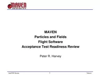 MAVEN Particles and Fields Flight Software Acceptance Test Readiness Review Peter R. Harvey