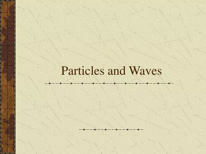 particles and waves