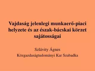 Vajd aság jelenlegi munkaerő-piaci helyzete és az észak-bácskai körzet sajátosságai