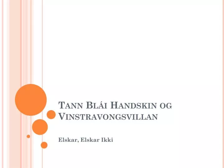 tann bl i handskin og vinstravongsvillan