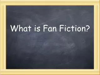 What is Fan Fiction?
