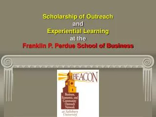 Scholarship of Outreach and Experiential Learning at the Franklin P. Perdue School of Business