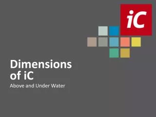 Dimensions of iC Above and Under Water