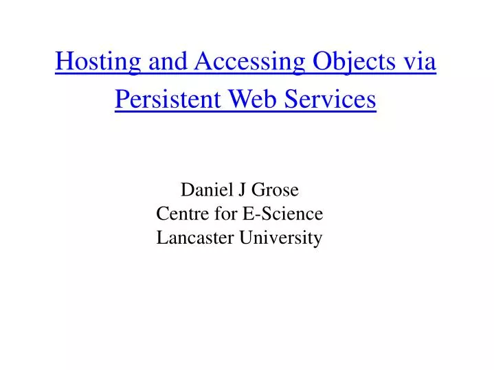 hosting and accessing objects via persistent web services