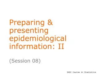 Preparing &amp; presenting epidemiological information: II