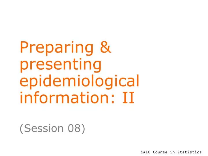 preparing presenting epidemiological information ii