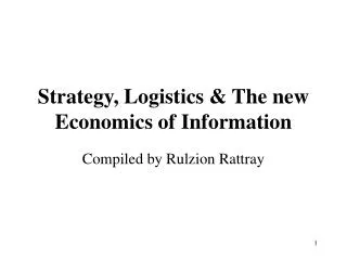 Strategy, Logistics &amp; The new Economics of Information