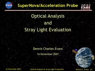 Optical Analysis and Stray Light Evaluation Dennis Charles Evans 16 November 2001