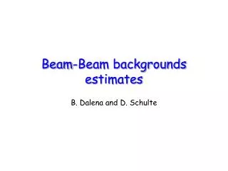 Beam-Beam backgrounds estimates