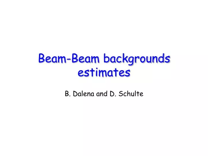 beam beam backgrounds estimates