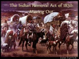 The Indian Removal Act of 1830: Moving Out
