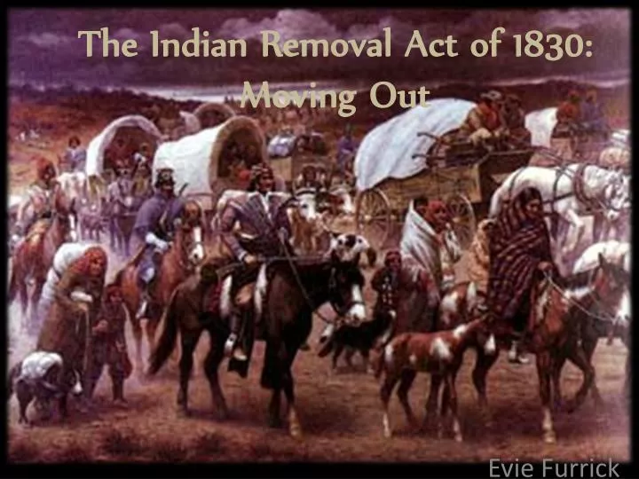 the indian removal act of 1830 moving out