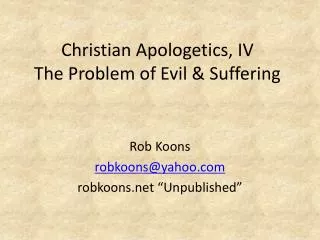 Christian Apologetics, IV The Problem of Evil &amp; Suffering