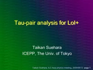 Tau-pair analysis for LoI+