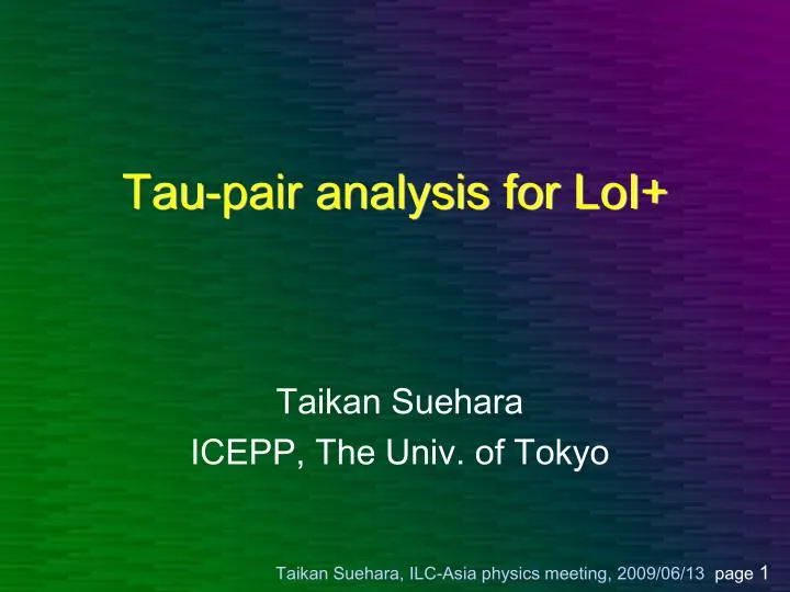 tau pair analysis for loi