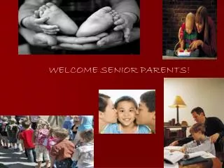 WELCOME SENIOR PARENTS!