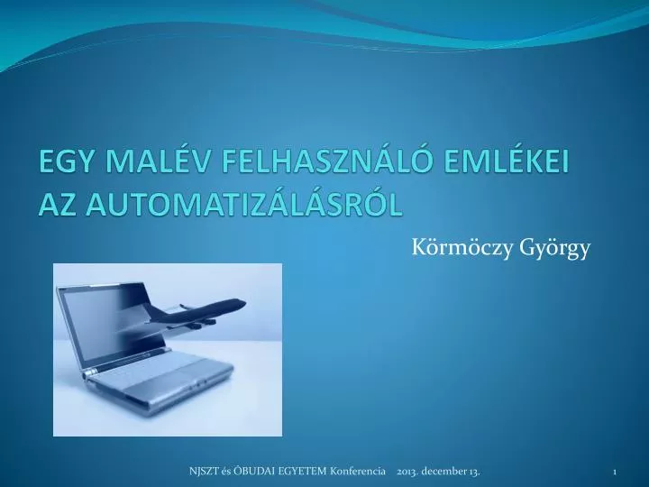 egy mal v felhaszn l eml kei az automatiz l sr l