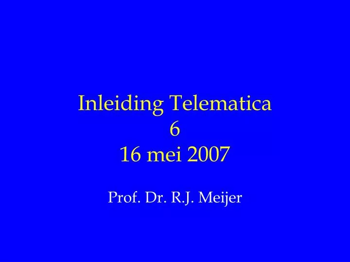 inleiding telematica 6 16 mei 2007