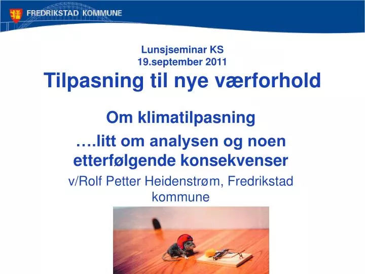 lunsjseminar ks 19 september 2011 tilpasning til nye v rforhold