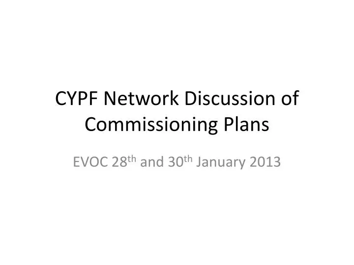 cypf network discussion of commissioning plans