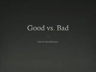 Good vs. Bad