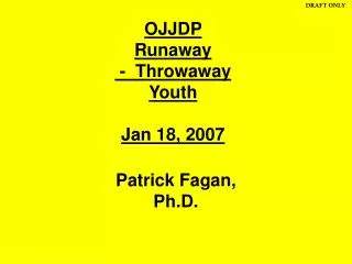 OJJDP Runaway - Throwaway Youth Jan 18, 2007