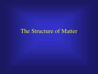 The Structure of Matter