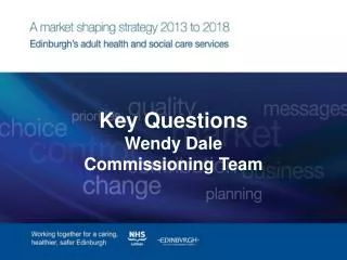 Key Questions Wendy Dale Commissioning Team