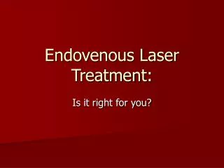 Endovenous Laser Treatment: