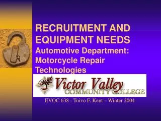 RECRUITMENT AND EQUIPMENT NEEDS Automotive Department: Motorcycle Repair Technologies