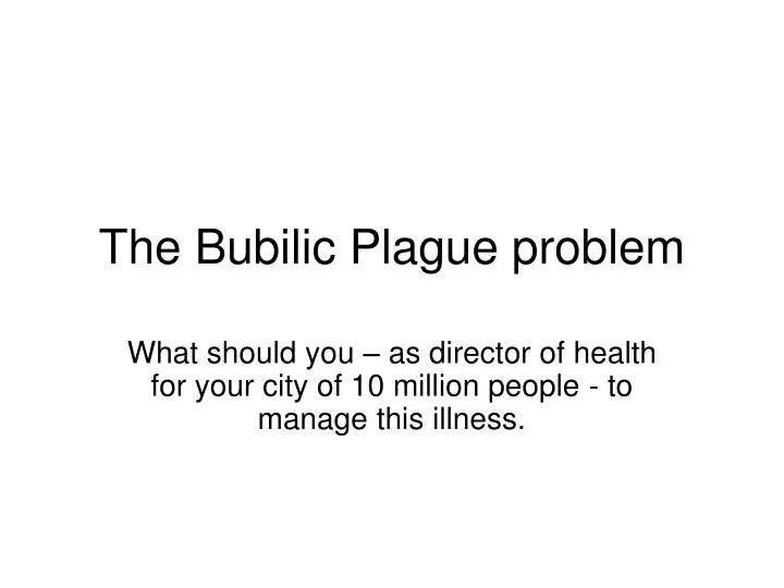 the bubilic plague problem