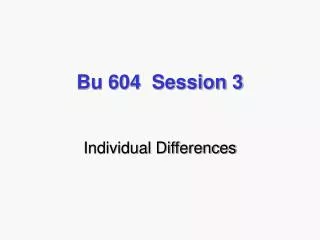 Bu 604 Session 3