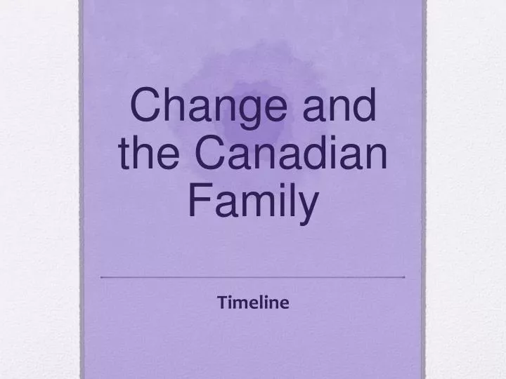 change and the canadian family