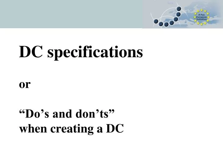 dc specifications or do s and don ts when creating a dc