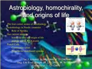 Astrobiology, homochirality, and origins of life