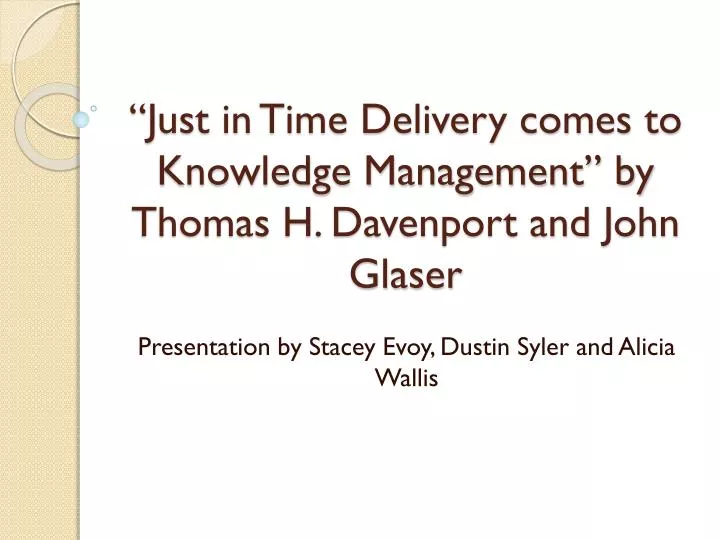 just in time delivery comes to knowledge management by thomas h davenport and john glaser