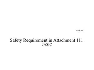 EVPC-2-5 Safety Requirement in Attachment 111