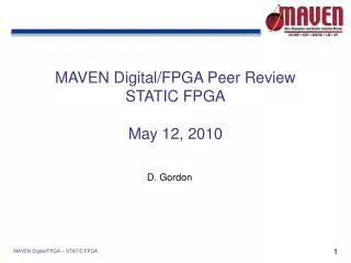 MAVEN Digital/FPGA Peer Review STATIC FPGA May 12, 2010