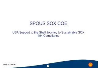 SPOUS SOX COE USA Support to the Shell Journey to Sustainable SOX 404 Compliance