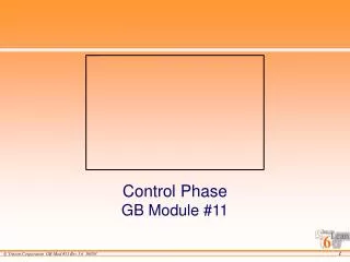 Control Phase GB Module #11
