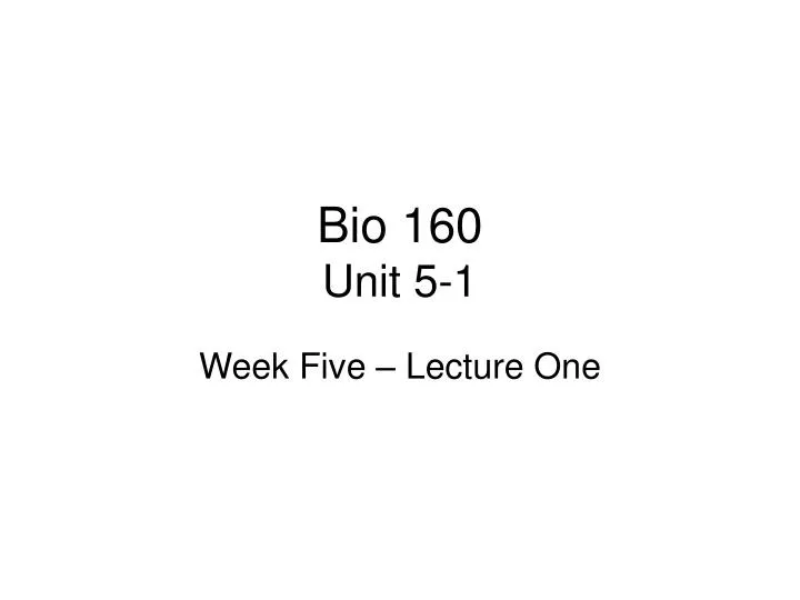 bio 160 unit 5 1