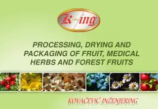 PROCESSING, DRYING AND PACKAGING OF FRUIT, MEDICAL HERBS AND FOREST FRUITS