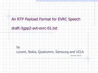 An RTP Payload Format for EVRC Speech draft-3gpp2-avt-evrc-01.txt