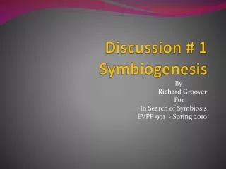 Discussion # 1 Symbiogenesis