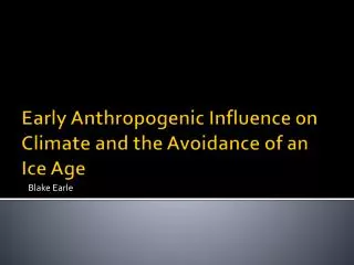 Early Anthropogenic Influence on Climate and the Avoidance of an Ice Age