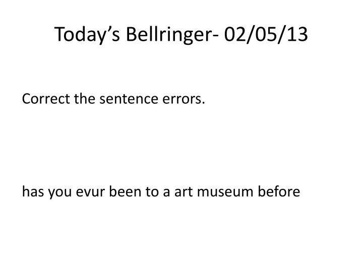 today s bellringer 02 05 13