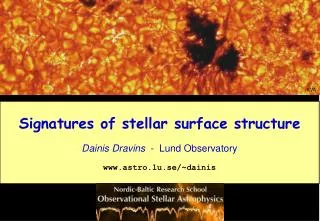 Signatures of stellar surface structure Dainis Dravins - Lund Observatory