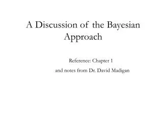 A Discussion of the Bayesian Approach
