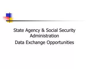 State Agency &amp; Social Security Administration Data Exchange Opportunities